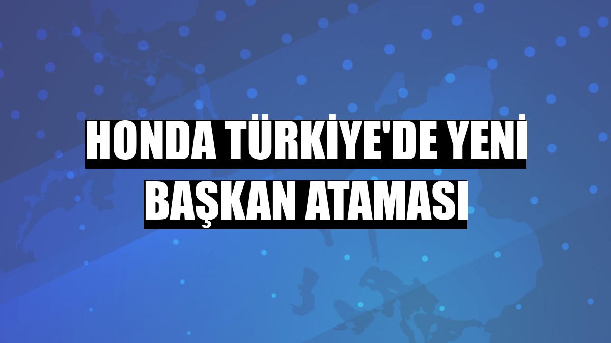 Honda Türkiye'de yeni başkan ataması