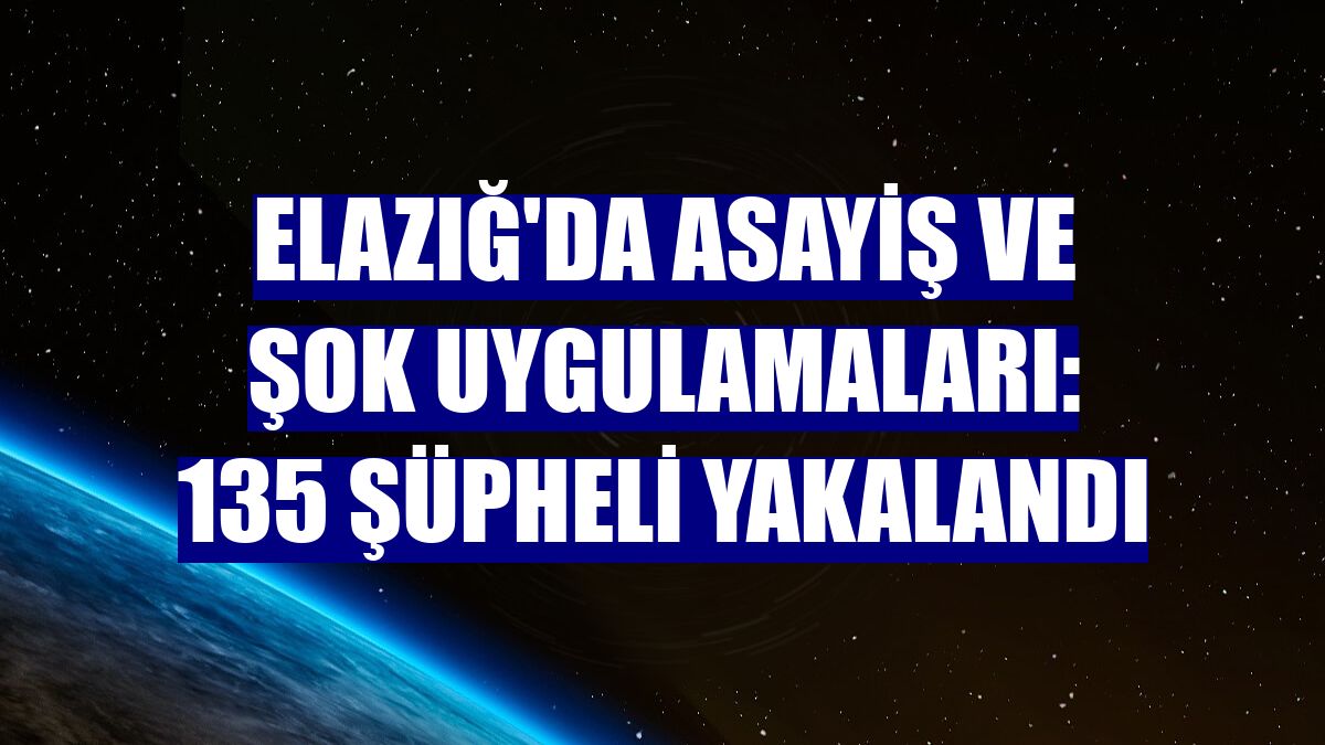 Elaz Da Asayi Ve Ok Uygulamalar Pheli Yakaland Elaz