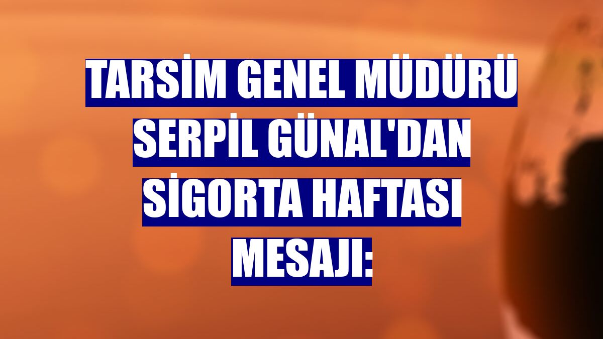 Tars M Genel M D R Serpil G Nal Dan Sigorta Haftas Mesaj G Ncel