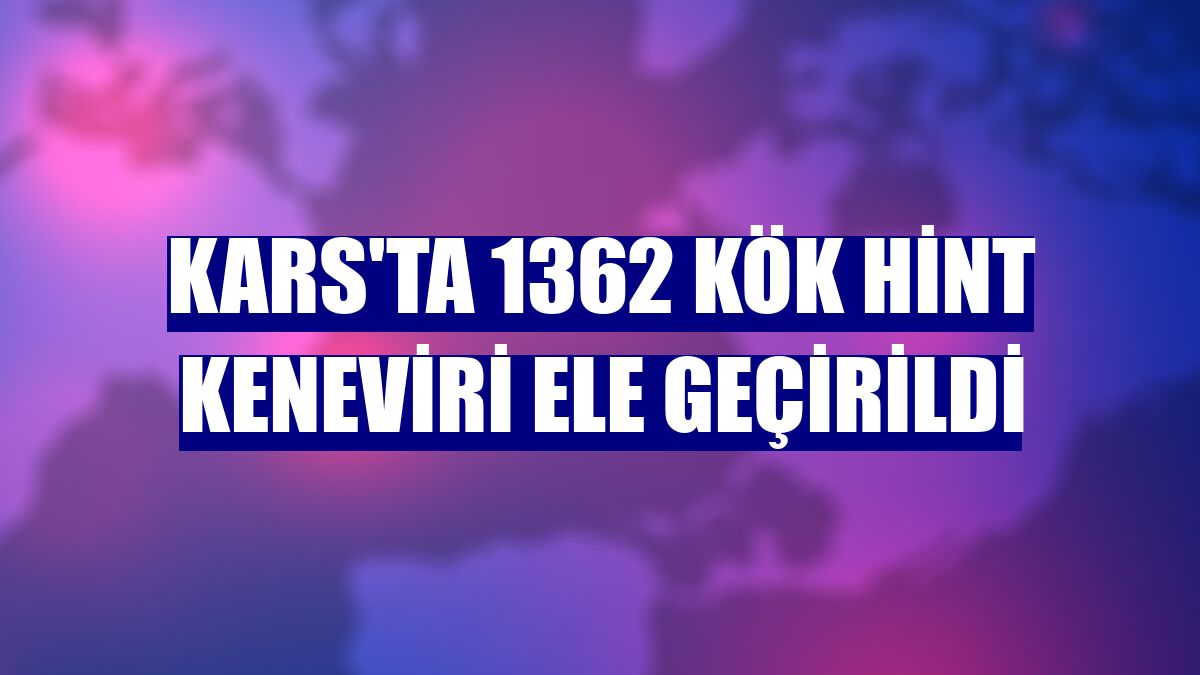 Kars Ta K K Hint Keneviri Ele Ge Irildi Kars Haberleri