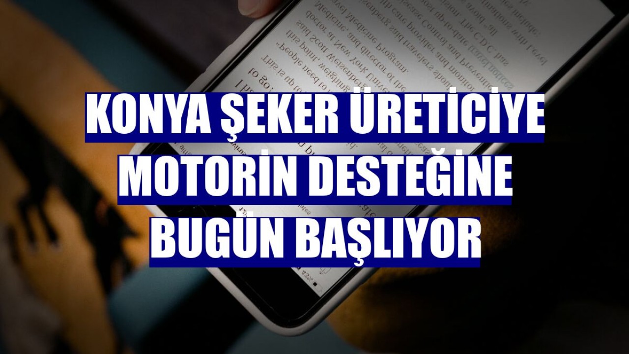 Konya Şeker üreticiye motorin desteğine bugün başlıyor