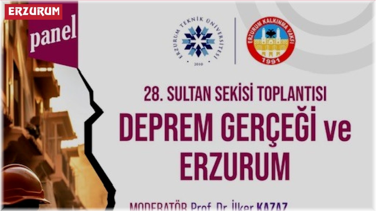 28. Sultan Sekisi toplantısı 'Deprem Gerçeği ve Erzurum' başlığıyla 1 Kasım'da yapılacak