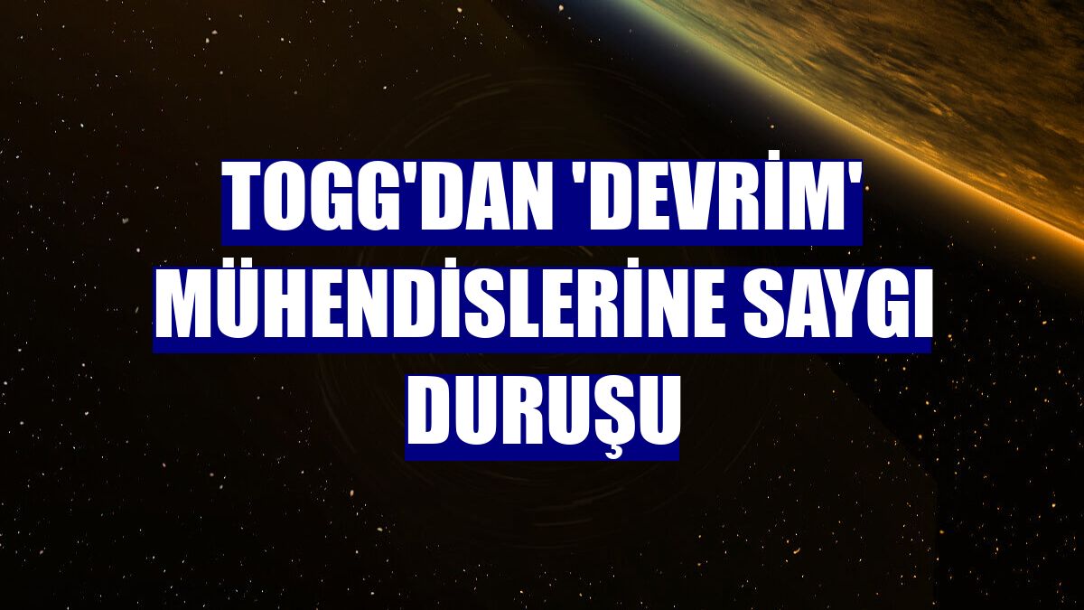 TOGG'dan 'Devrim' mühendislerine saygı duruşu