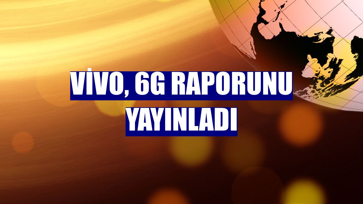 Vivo, 6G raporunu yayınladı