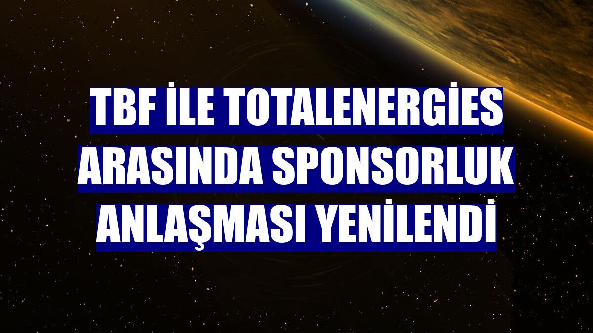 TBF ile TotalEnergies arasında sponsorluk anlaşması yenilendi