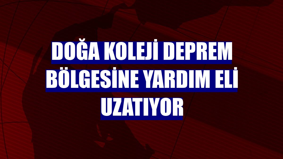 Doğa Koleji deprem bölgesine yardım eli uzatıyor