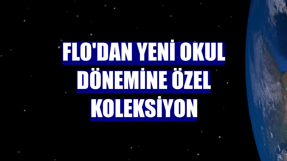 FLO'dan yeni okul dönemine özel koleksiyon