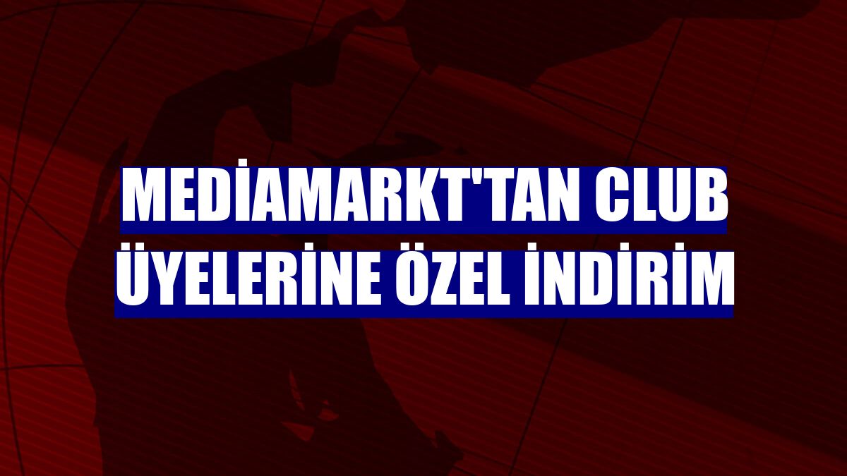 MediaMarkt'tan CLUB üyelerine özel indirim