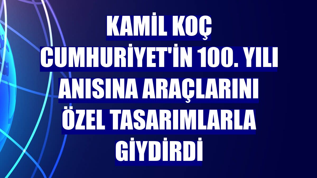 Kamil Koç Cumhuriyet'in 100. yılı anısına araçlarını özel tasarımlarla giydirdi