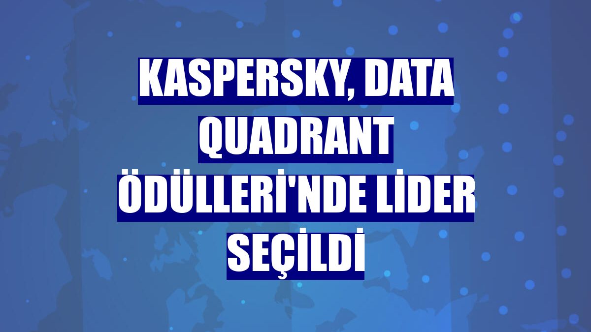 Kaspersky, Data Quadrant Ödülleri'nde lider seçildi