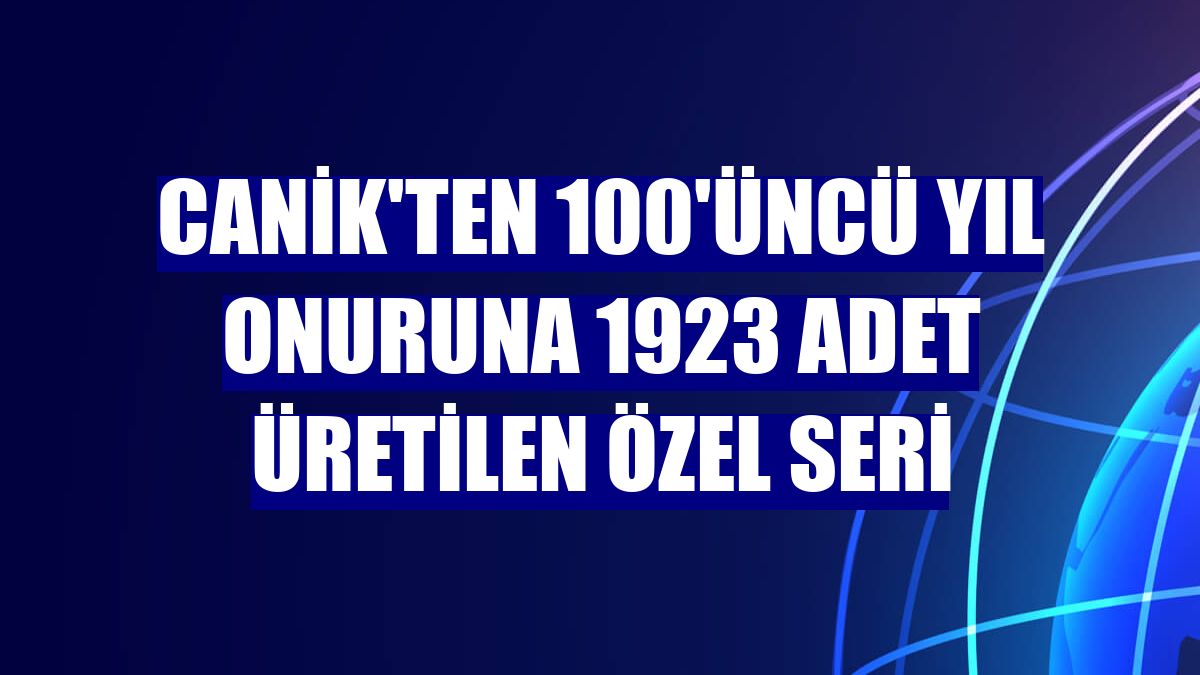 CANiK'ten 100'üncü yıl onuruna 1923 adet üretilen özel seri