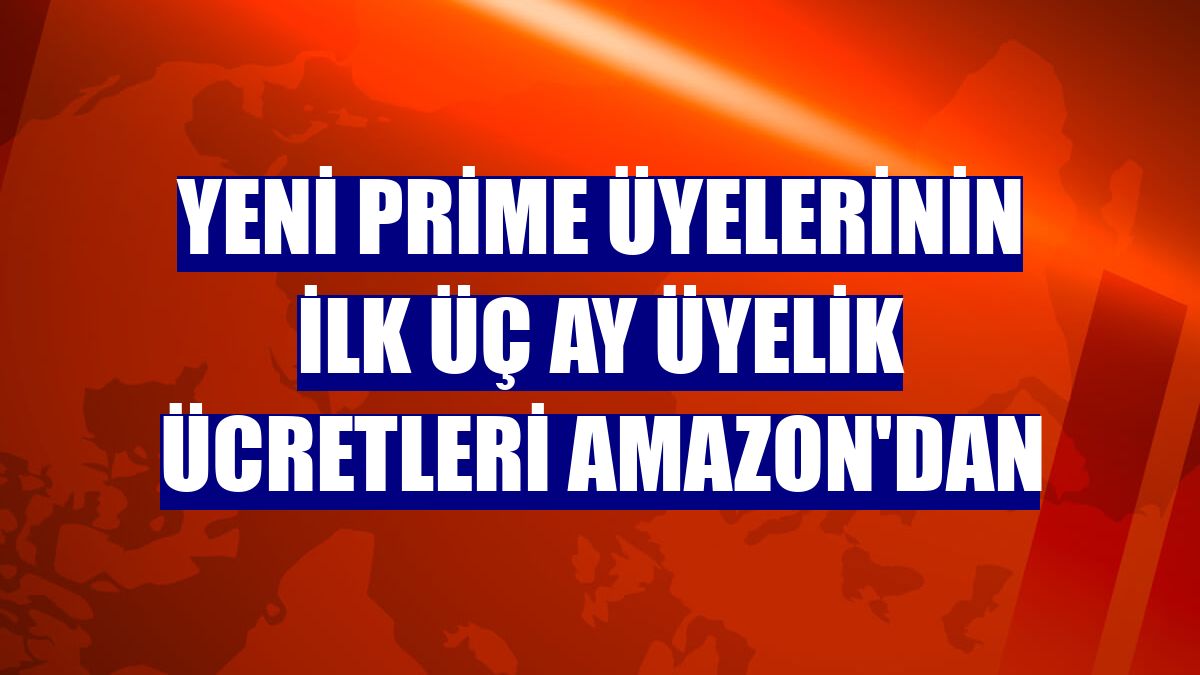 Yeni Prime üyelerinin ilk üç ay üyelik ücretleri Amazon'dan