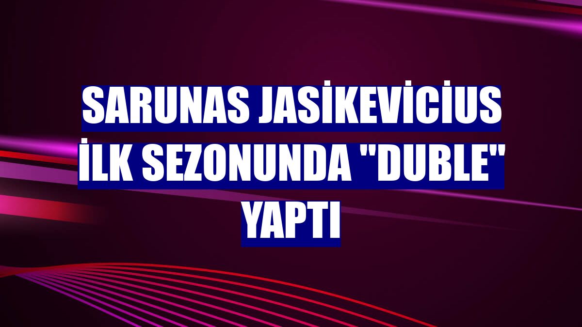 Sarunas Jasikevicius ilk sezonunda 'duble' yaptı