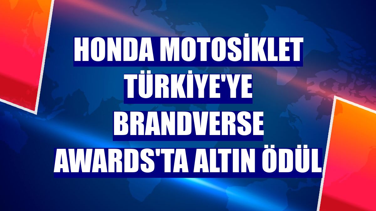 Honda Motosiklet Türkiye'ye Brandverse Awards'ta altın ödül