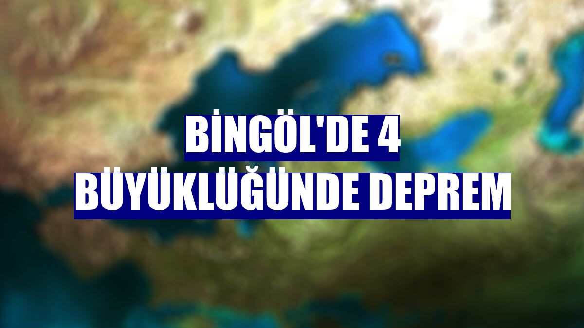 Bingöl'de 4 büyüklüğünde deprem