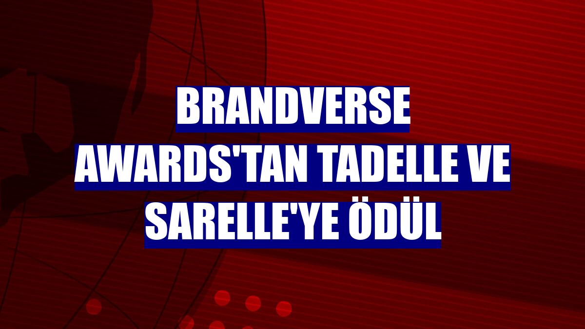 Brandverse Awards'tan Tadelle ve Sarelle'ye ödül