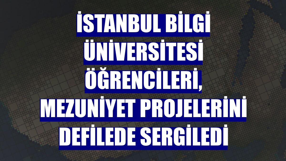 İstanbul Bilgi Üniversitesi öğrencileri, mezuniyet projelerini defilede sergiledi