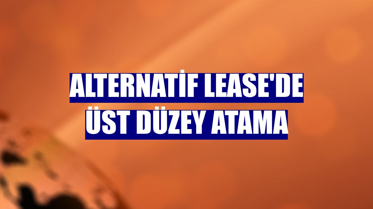 Alternatif Lease'de üst düzey atama