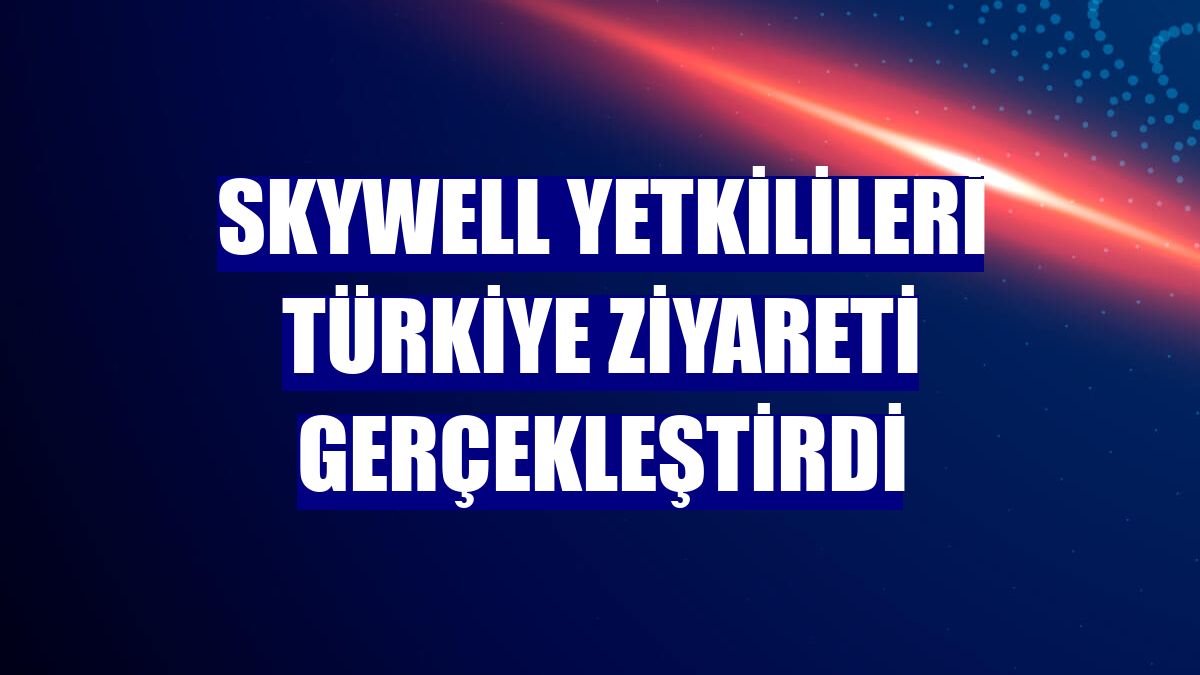 Skywell yetkilileri Türkiye ziyareti gerçekleştirdi