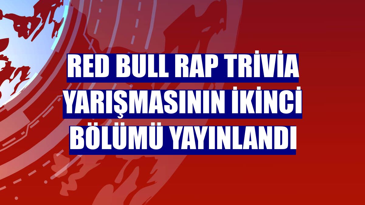 Red Bull Rap Trivia yarışmasının ikinci bölümü yayınlandı