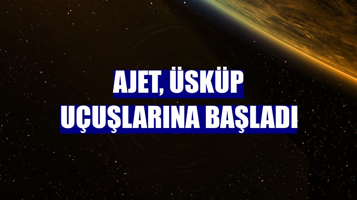 AJet, Üsküp uçuşlarına başladı