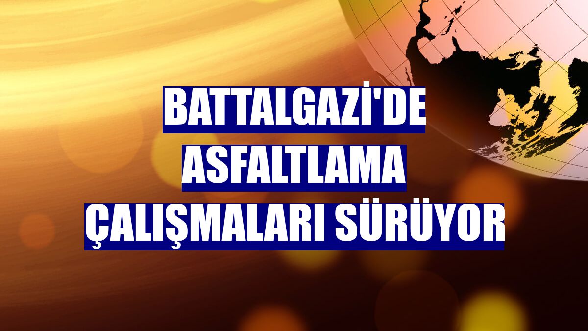 Battalgazi'de asfaltlama çalışmaları sürüyor