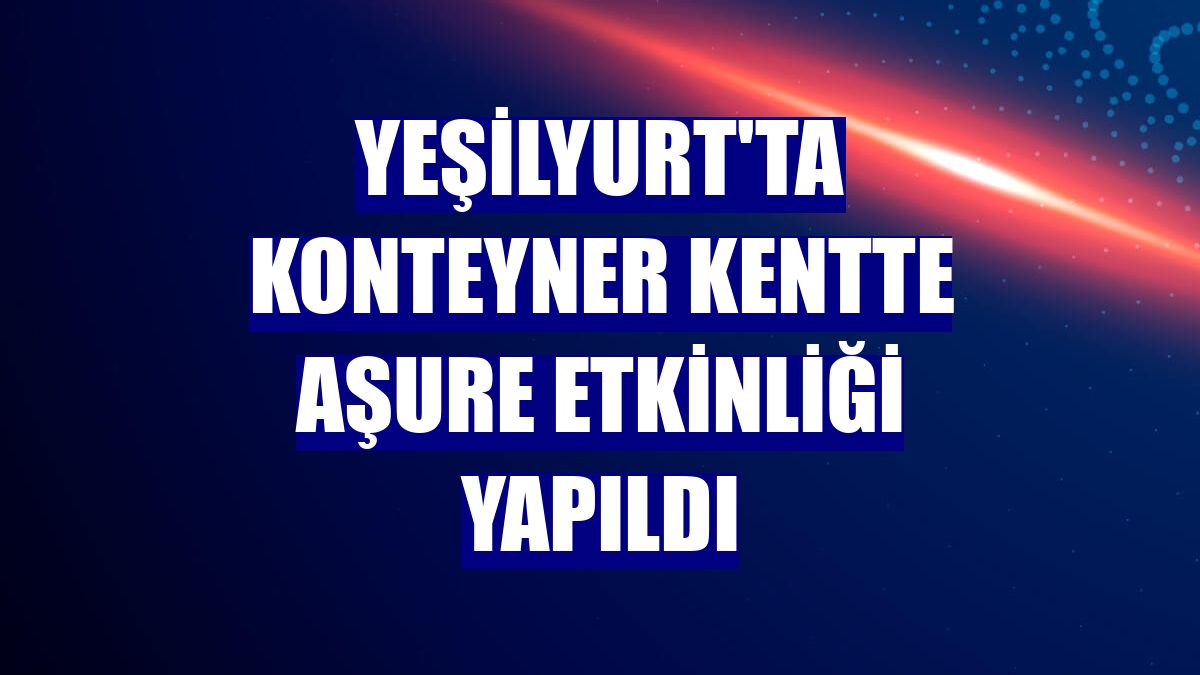 Yeşilyurt'ta konteyner kentte aşure etkinliği yapıldı