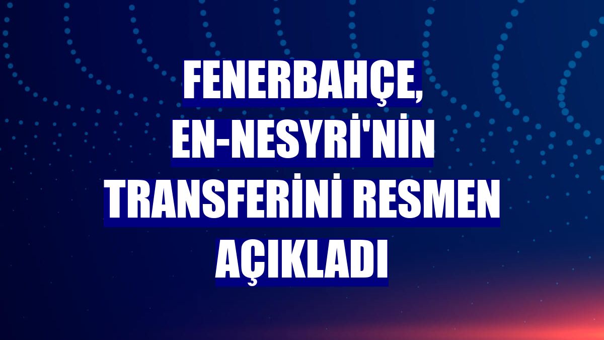 Fenerbahçe, En-Nesyri'nin transferini resmen açıkladı