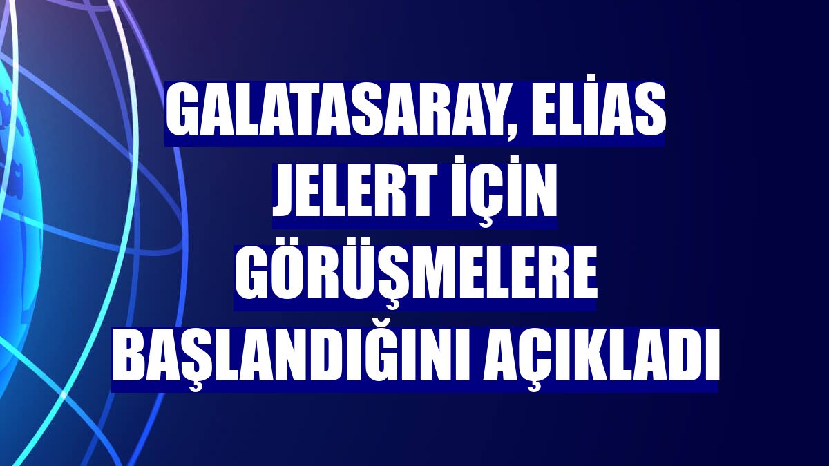 Galatasaray, Elias Jelert için görüşmelere başlandığını açıkladı