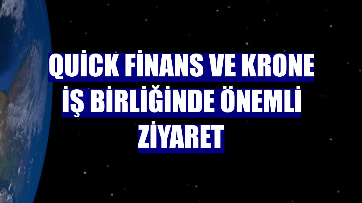 Quick Finans ve KRONE iş birliğinde önemli ziyaret