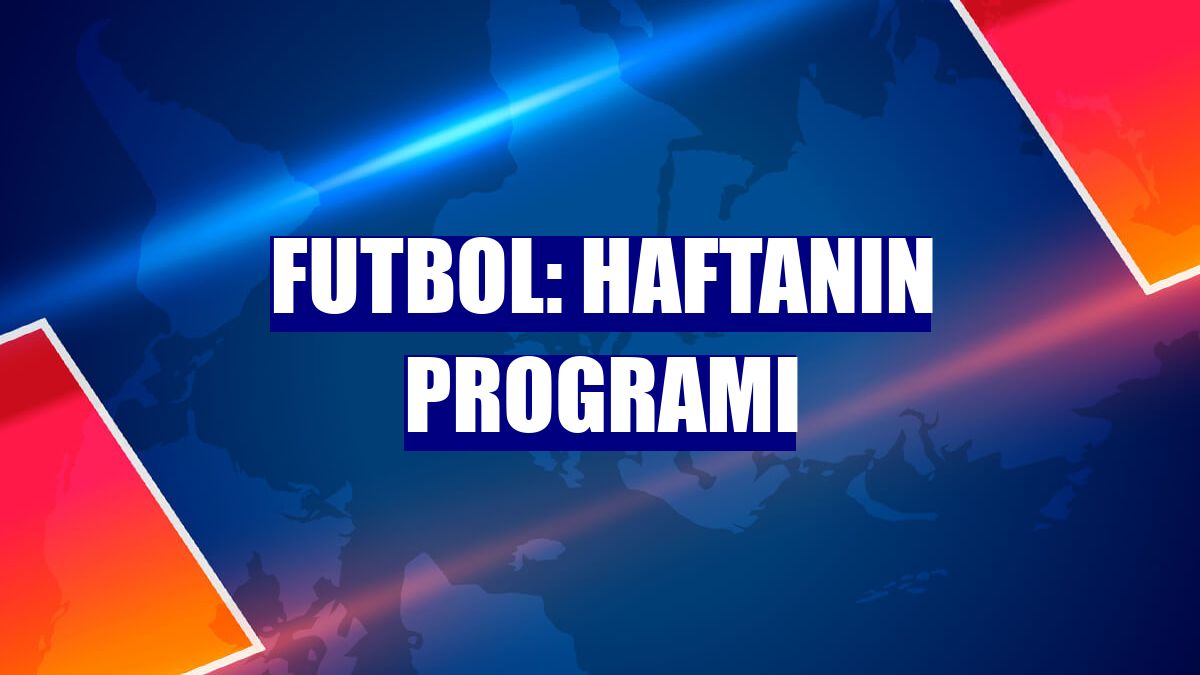 Futbol: Haftanın programı