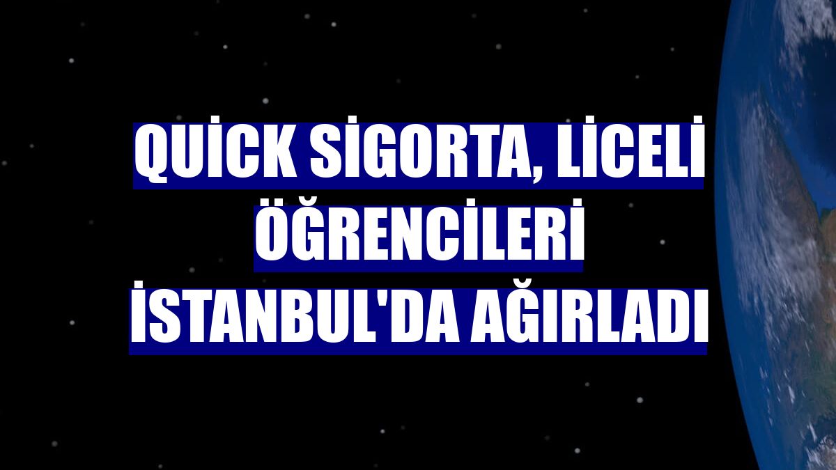 Quick Sigorta, Liceli öğrencileri İstanbul'da ağırladı