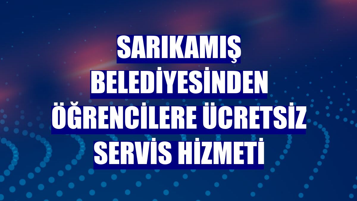 Sarıkamış Belediyesinden öğrencilere ücretsiz servis hizmeti