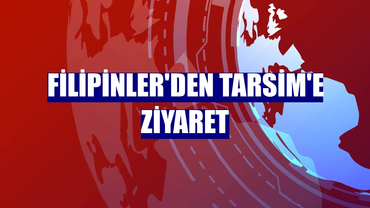 Filipinler'den TARSİM'e ziyaret