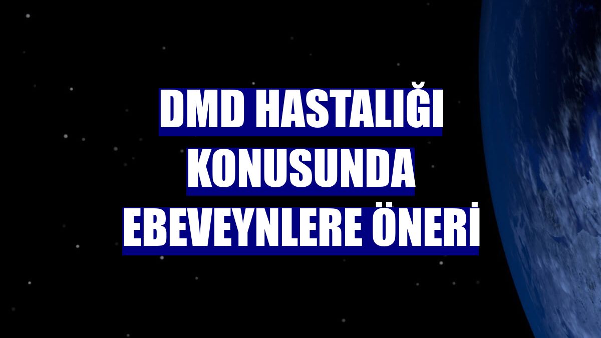 DMD hastalığı konusunda ebeveynlere öneri