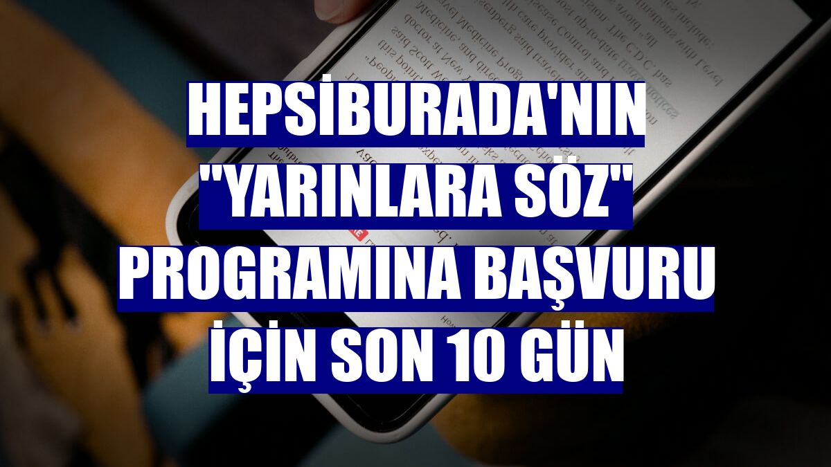 Hepsiburada'nın 'Yarınlara Söz' programına başvuru için son 10 gün