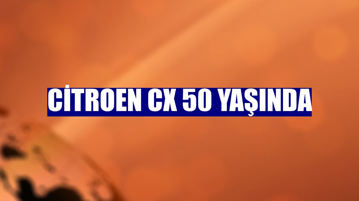 Citroen CX 50 yaşında