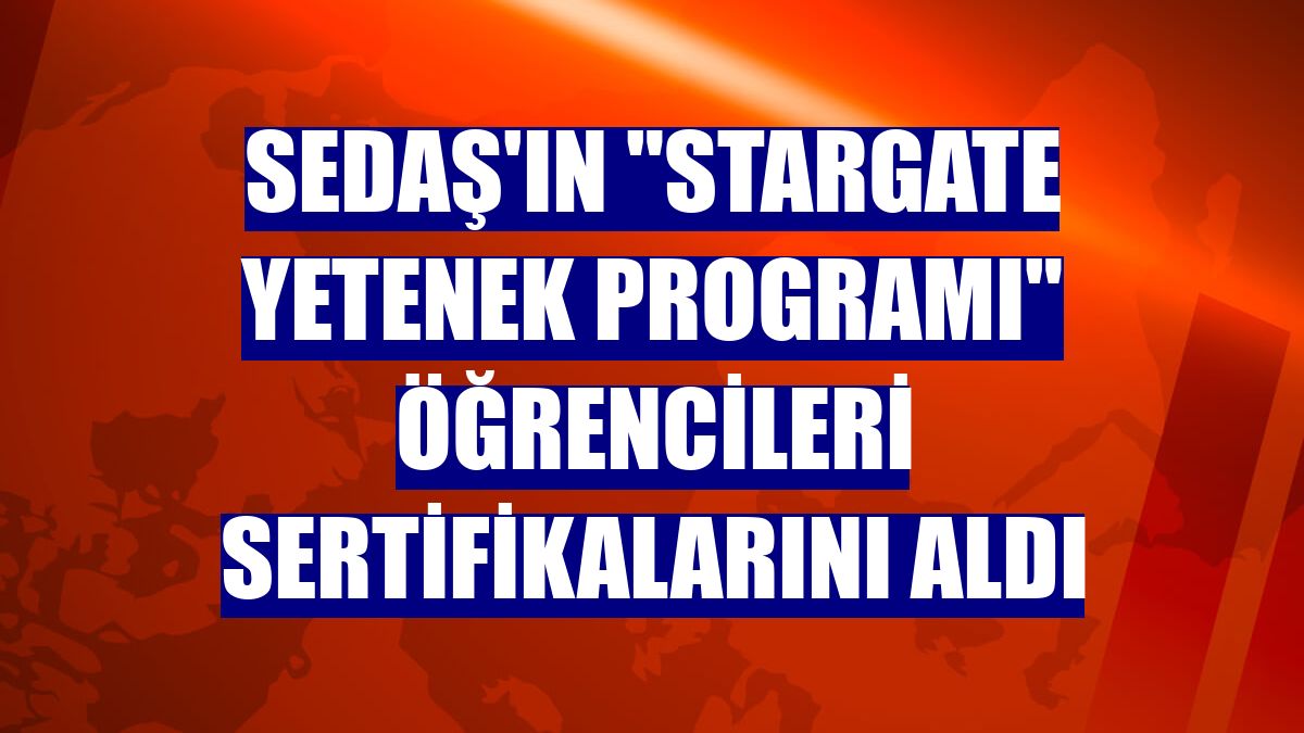 SEDAŞ'ın 'Stargate Yetenek Programı' öğrencileri sertifikalarını aldı