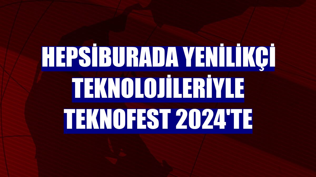 Hepsiburada yenilikçi teknolojileriyle TEKNOFEST 2024'te