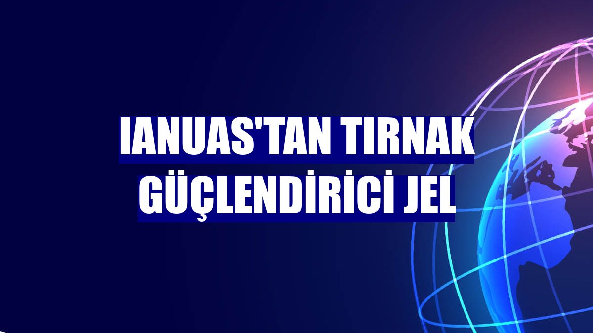 IANUAS'tan tırnak güçlendirici jel