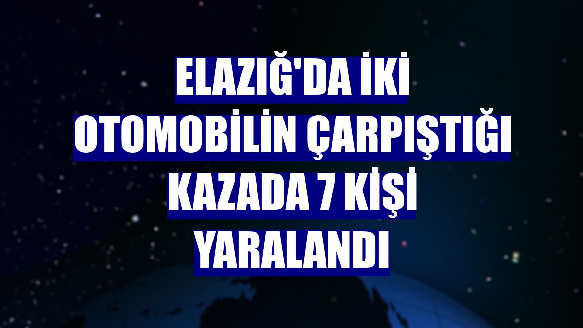 Elazığ'da iki otomobilin çarpıştığı kazada 7 kişi yaralandı