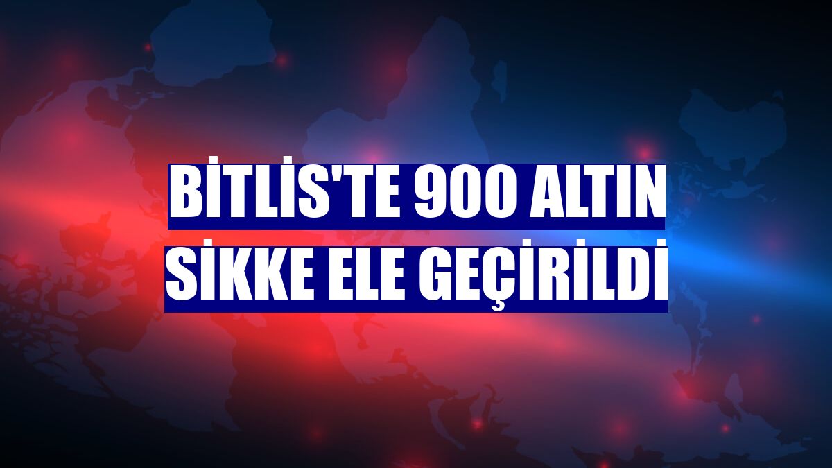 Bitlis'te 900 altın sikke ele geçirildi