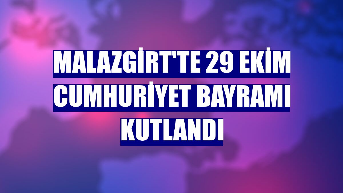 Malazgirt'te 29 Ekim Cumhuriyet Bayramı kutlandı