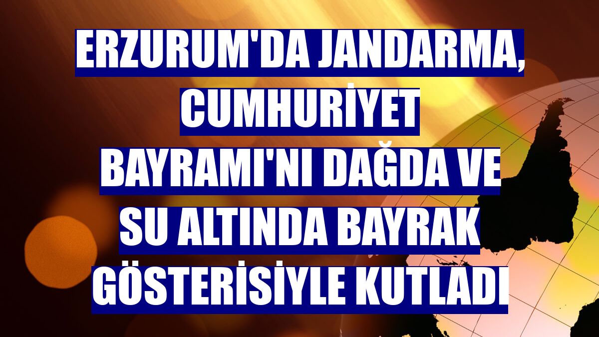 Erzurum'da jandarma, Cumhuriyet Bayramı'nı dağda ve su altında bayrak gösterisiyle kutladı