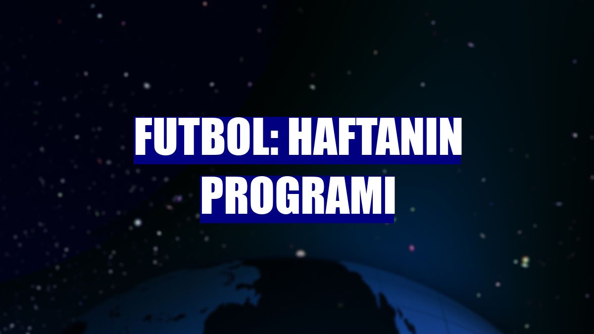 Futbol: Haftanın programı