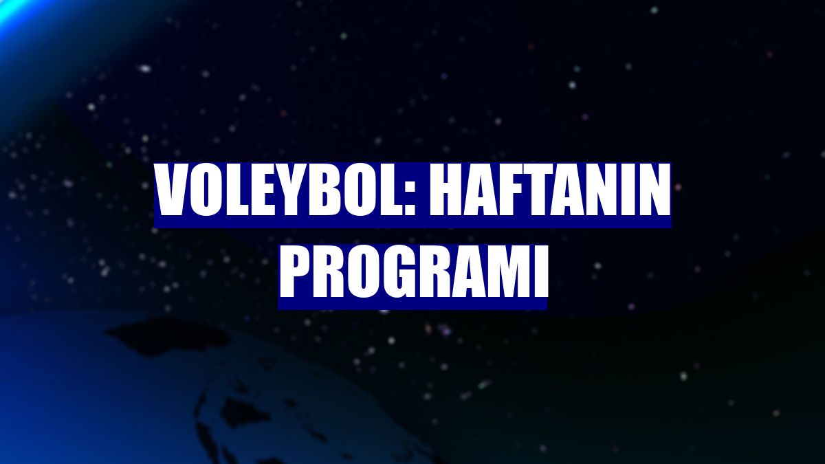 Voleybol: Haftanın programı