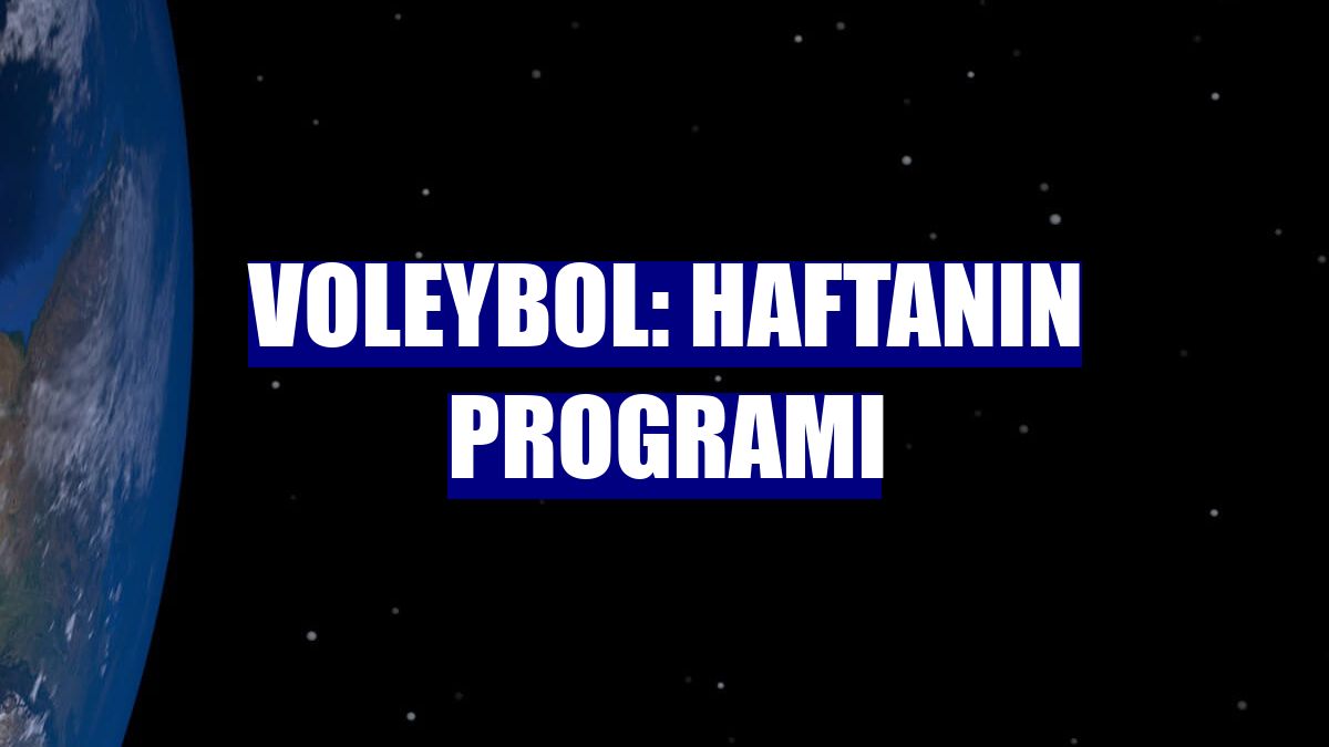 Voleybol: Haftanın programı