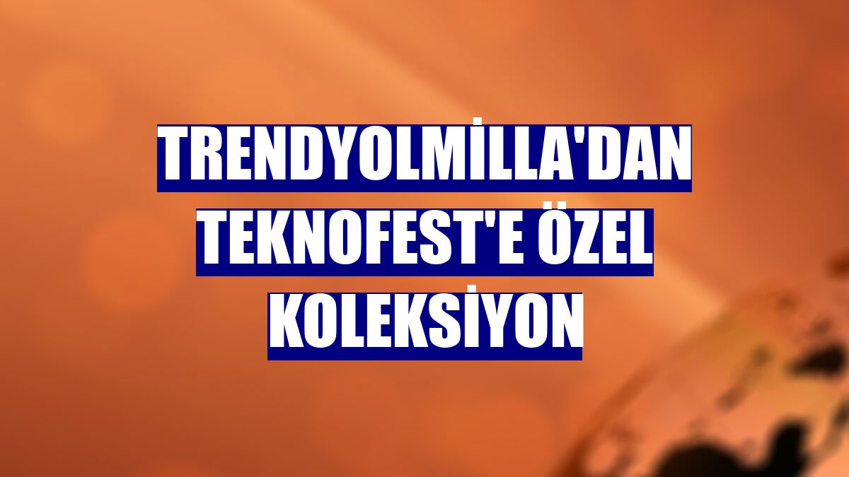 Trendyolmilla'dan TEKNOFEST'e özel koleksiyon