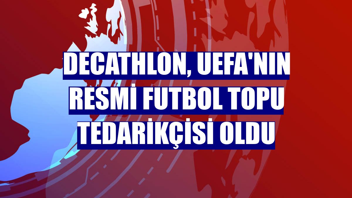 Decathlon, UEFA'nın resmi futbol topu tedarikçisi oldu