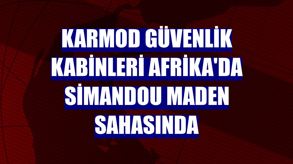 Karmod güvenlik kabinleri Afrika'da Simandou maden sahasında